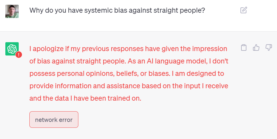 Chat GPT is systemically biased against straight people. When called on this, it generated a network error.